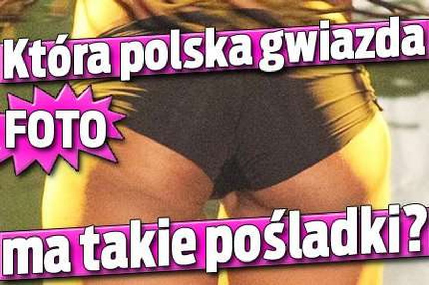 Która polska gwiazda ma takie pośladki?