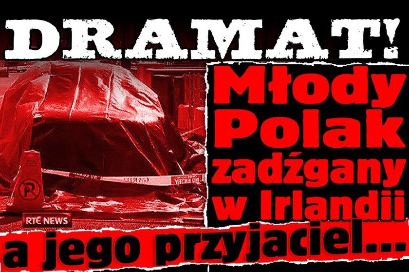 Młody Polak zadźgany w Irlandii, a jego przyjaciel...