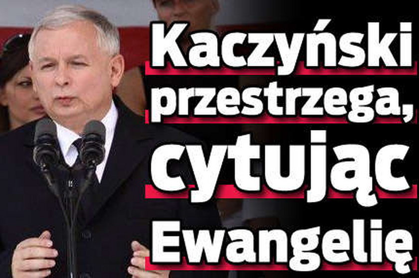 Kaczyński przestrzega, cytując Ewangelię