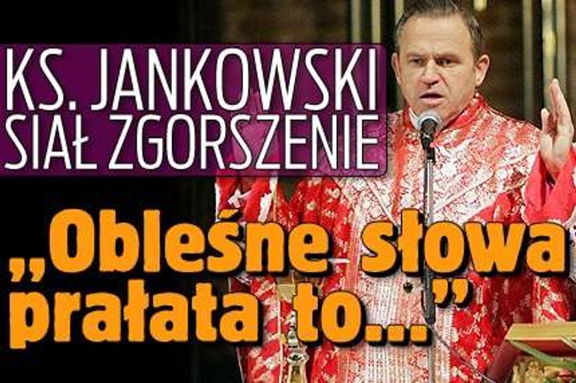 Ks. Jankowski siał zgorszenie. "Obleśne słowa prałata to..."