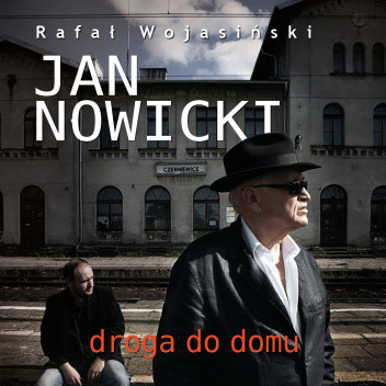 "Jan Nowicki: droga do domu"