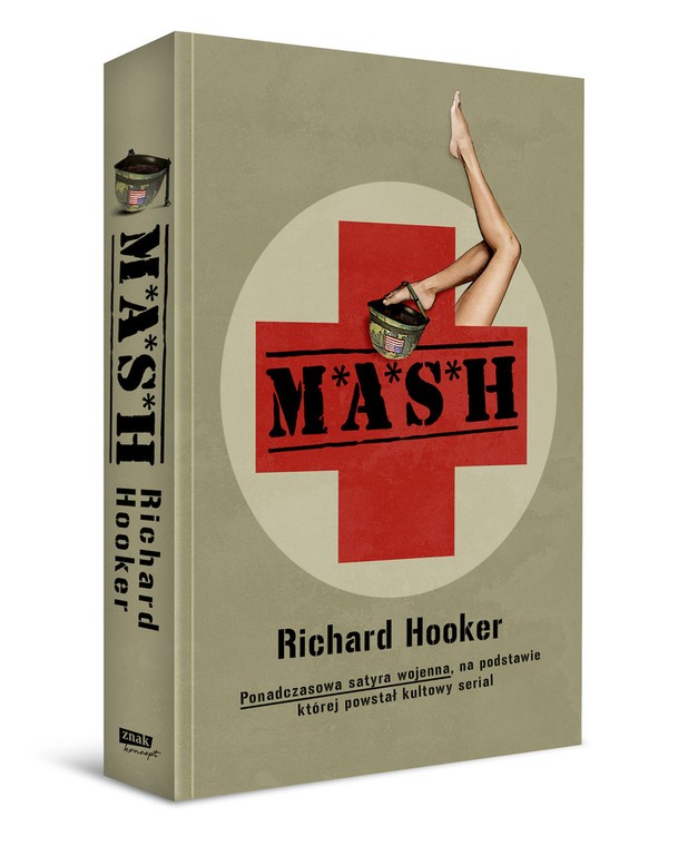 Richard Hooker, "M*A*S*H. Ponadczasowa satyra wojenna, na podstawie której powstał kultowy serial" (okładka)