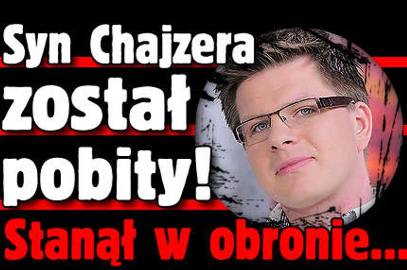 Syn Chajzera został pobity. Stanął w obronie...