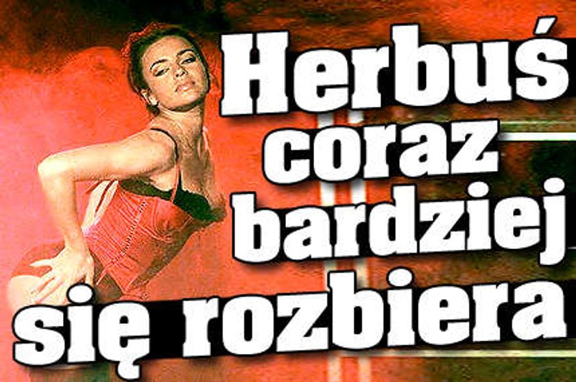 Herbuś rozbiera się coraz bardziej!