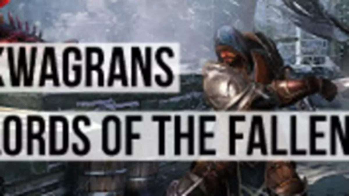 KwaGRAns: Lords of the Fallen w akcji