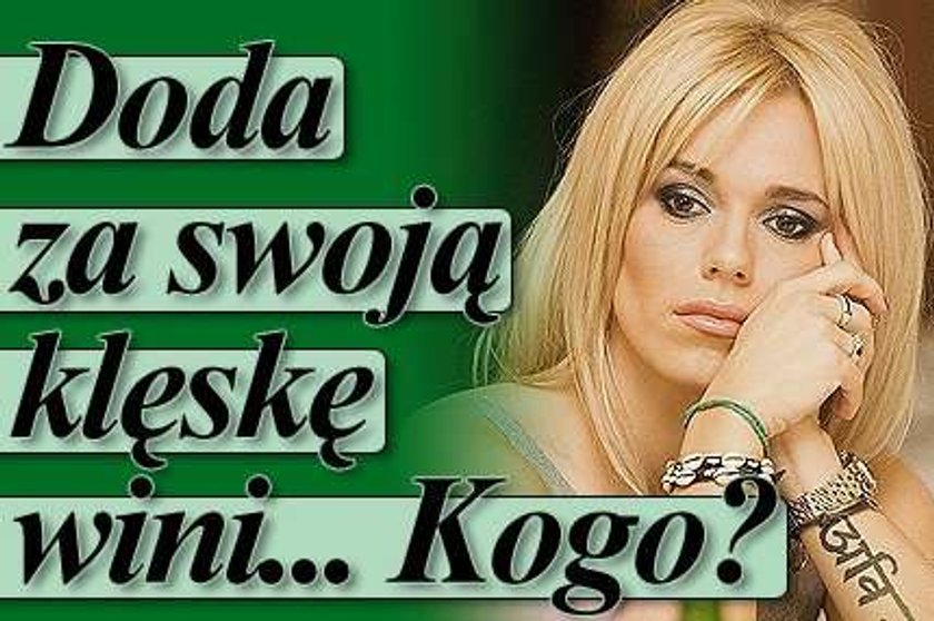 Doda za swoją klęskę wini... Kogo?