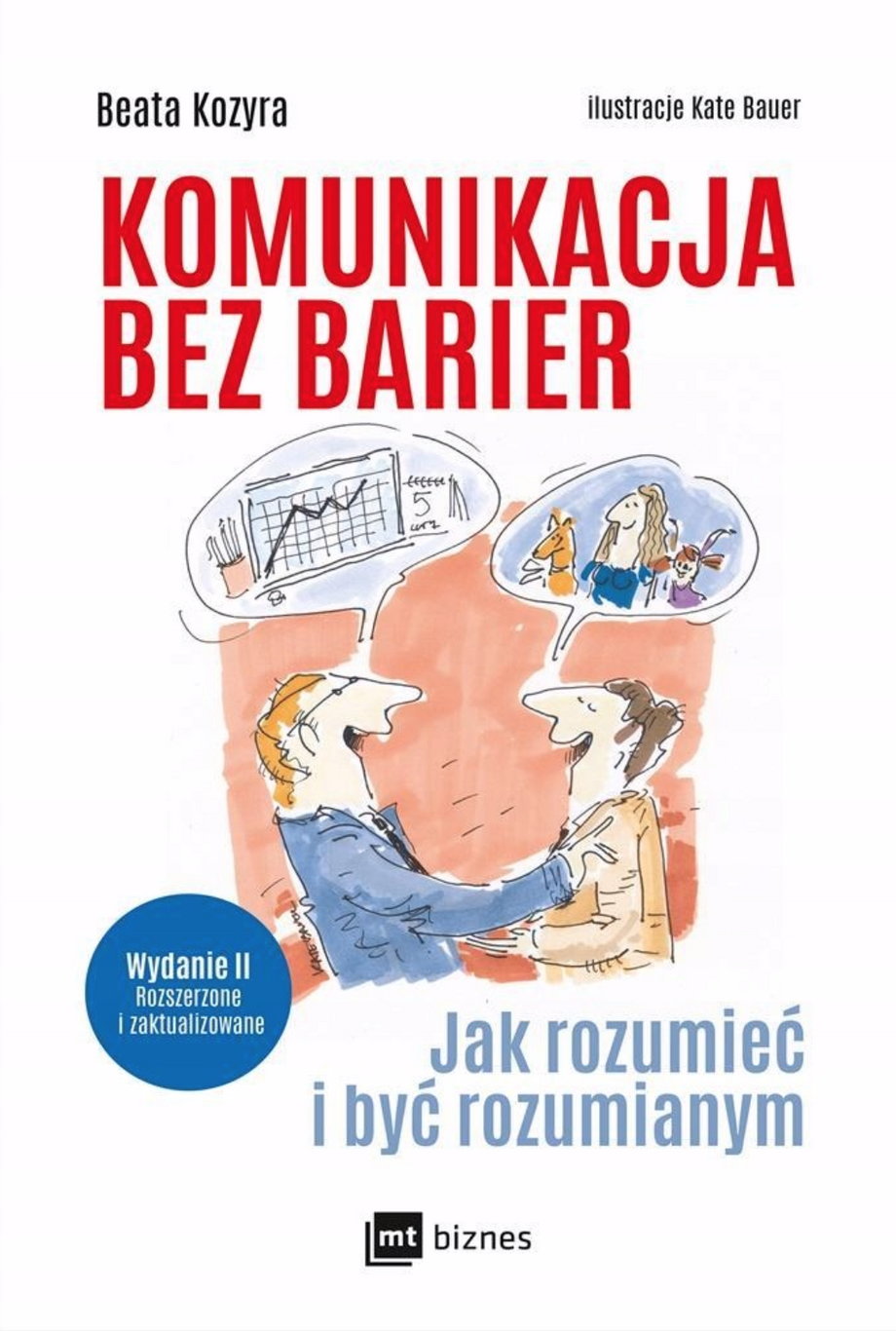 "Komunikacja bez barier. Jak rozumieć i być rozumianym" Beata Kozyra