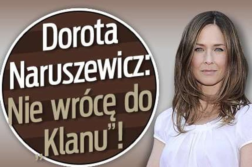 Dorota Naruszewicz: Do "Klanu" nie wrócę