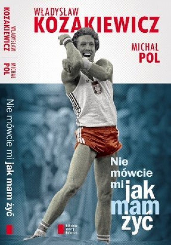 Okładka książki "Nie mówcie mi, jak mam żyć", Władysław Kozakiewicz, Michał Pol