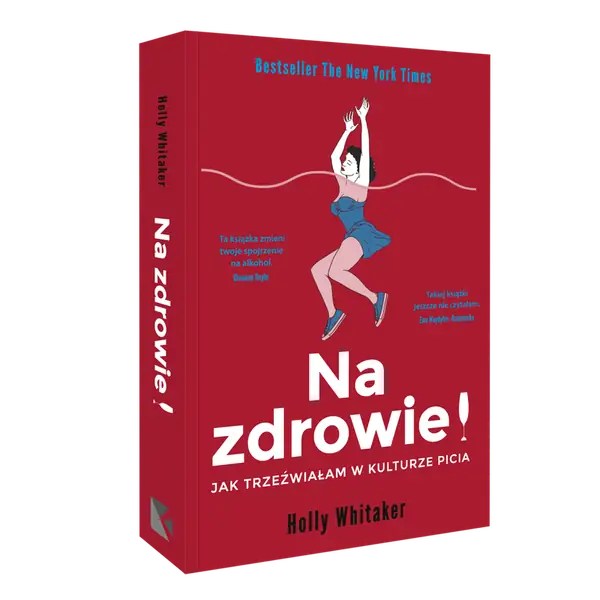 &quot;Na zdrowie! Jak trzeźwiałam w kulturze picia&quot; Holly Whitaker. Premiera 29 września. Wydawnictwo Kompania Mediowa 