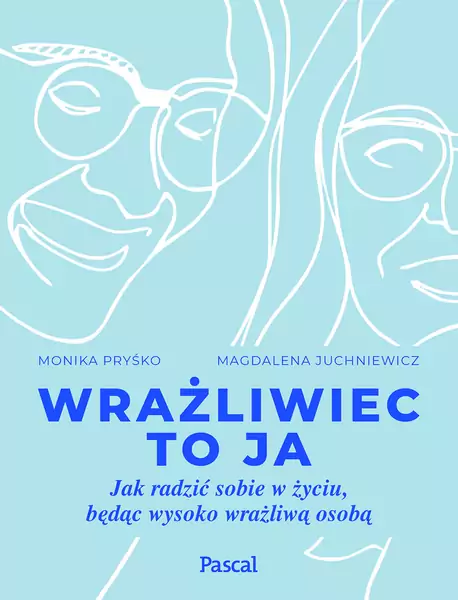 &quot;Wrażliwiec to ja&quot; Wydawnictwo Pascal 