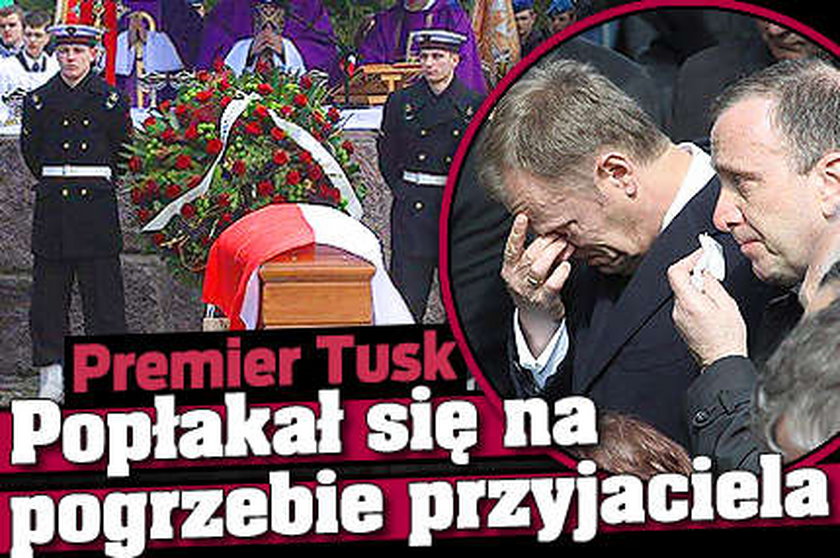 Tusk płakał na pogrzebie przyjaciela