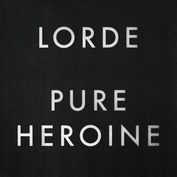 7. 'Pure Heroine' – Lorde