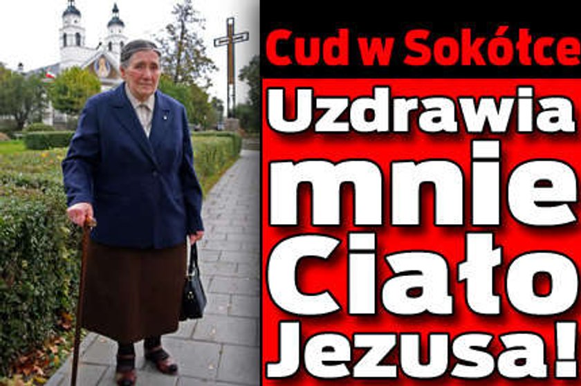 Moc cudu w Sokółce już działa: Uzdrawia mnie ciało Jezusa