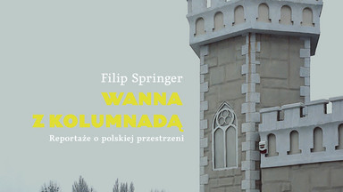 Recenzja: "Wanna z kolumnadą" Filip Springer