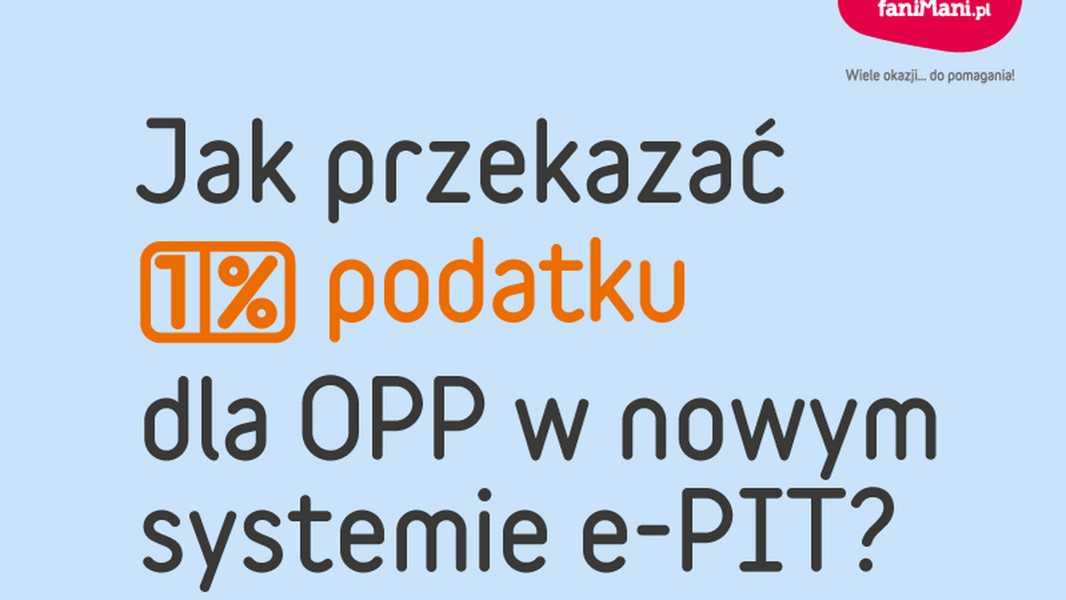 Odpis 1 proc. podatku to jedna z możliwości wspierania organizacji pozarządowych w Polsce. W tym roku zmienia się sposób rozliczania PIT i co za tym idzie - przekazywania 1 proc. dla OPP. Fundacja FaniMani wyjaśnia, jak przekazać 1 proc. podatku w ramach nowej usługi e-PIT.