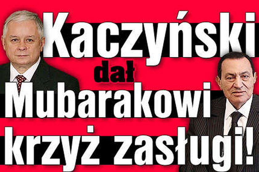 Kaczyński dał Mubarakowi krzyż zasługi!