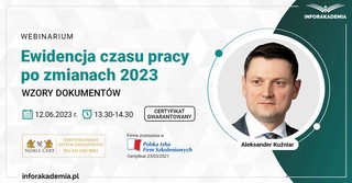 Webinarium „Ewidencja czasu pracy po zmianach 2023 – wzory dokumentów” + certyfikat gwarantowany