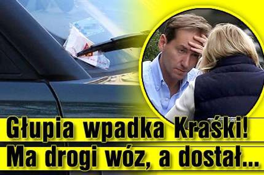 Głupia wpadka Kraśki! Ma drogi wóz, a dostał...