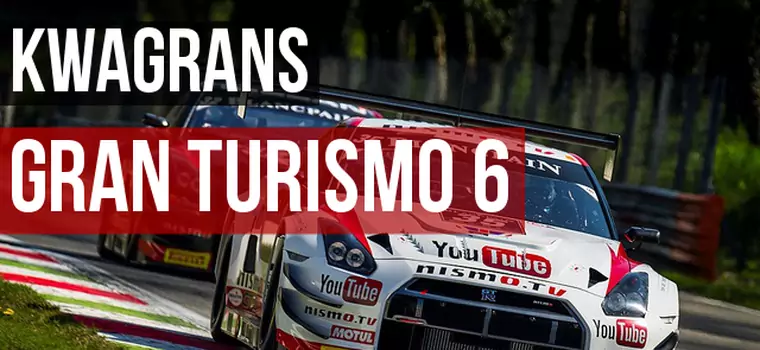 Kwagrans: gramy w Gran Turismo 6