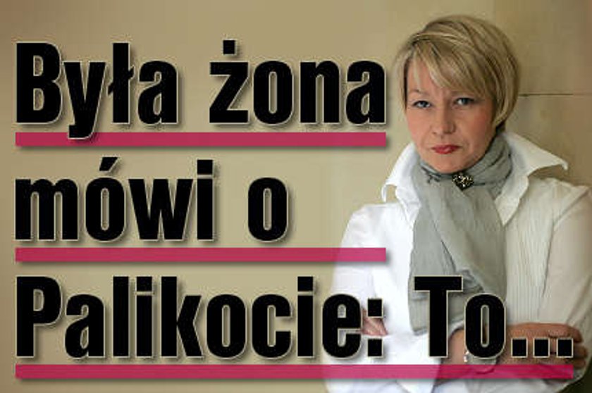 Była żona mówi o Palikocie To