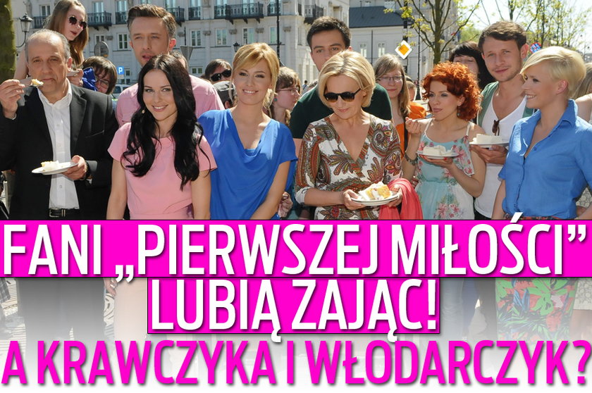 Fani "Pierwszej miłości" lubią Zając! A Krawczyka i Włodarczyk?