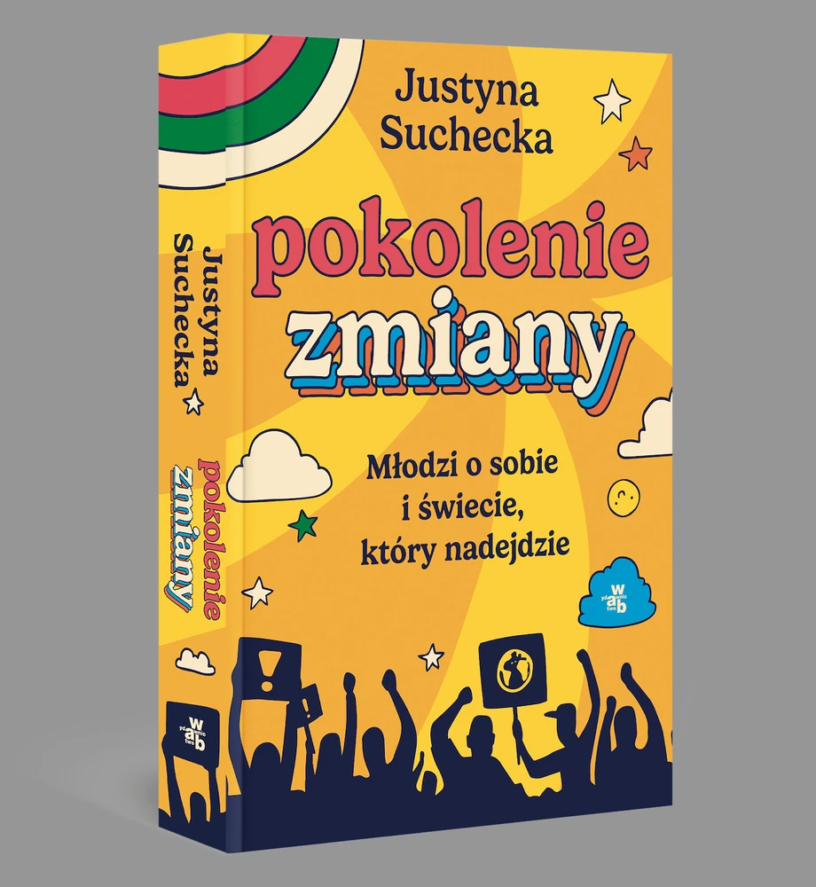 Justyna Suchecka, „Pokolenie zmiany. Młodzi o sobie i świecie, który nadejdzie”, Wydawnictwo W.A.B.