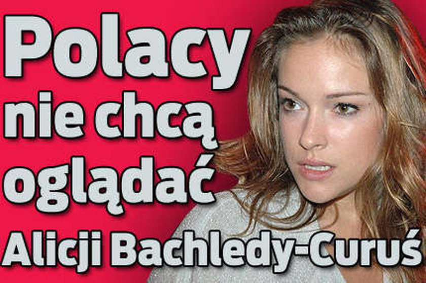 Polacy nie chcą oglądać Alicji Bachledy-Curuś