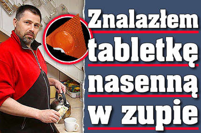 Znalazłem tabletkę nasenną w zupie