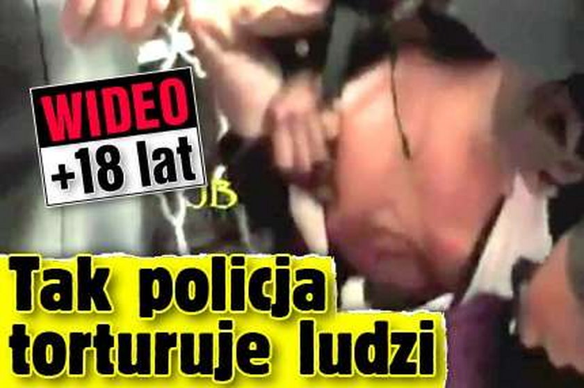 Tak policja torturuje ludzi. WIDEO OD 18 LAT