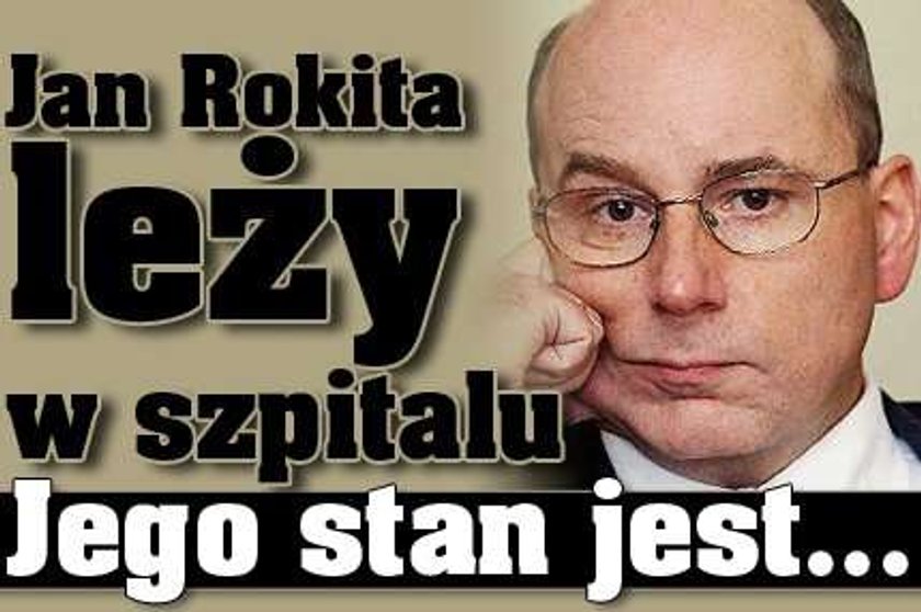 Jan Rokita leży w szpitalu. Jego stan jest...