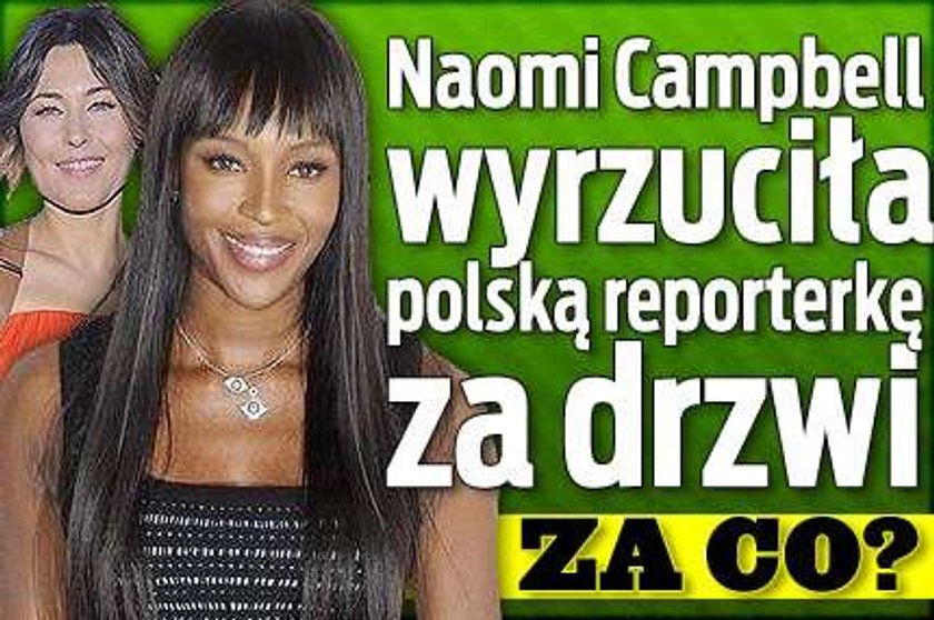 Naomi Campbell wyrzuciła polską reporterkę za drzwi. Za co?