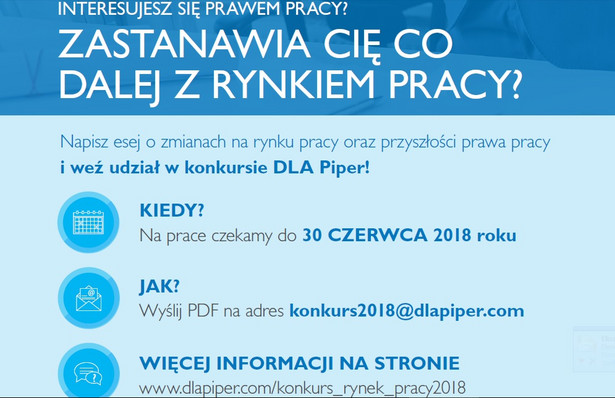 Osoby zainteresowane Konkursem powinny wysłać swoje prace do dnia 30 czerwca 2018 r., na adres: konkurs2018@dlapiper.com.