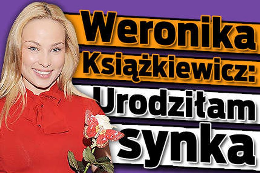 Weronika Książkiewicz Urodziłam syna