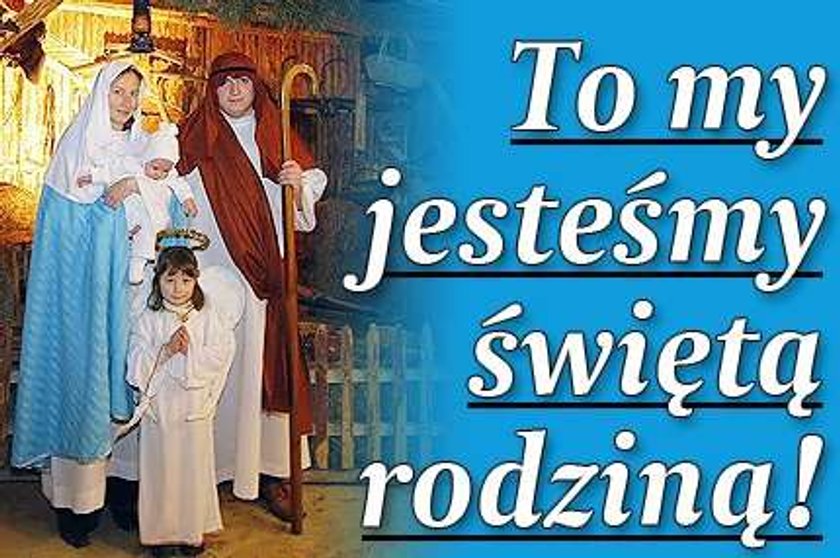 To my jesteśmy świętą rodziną!