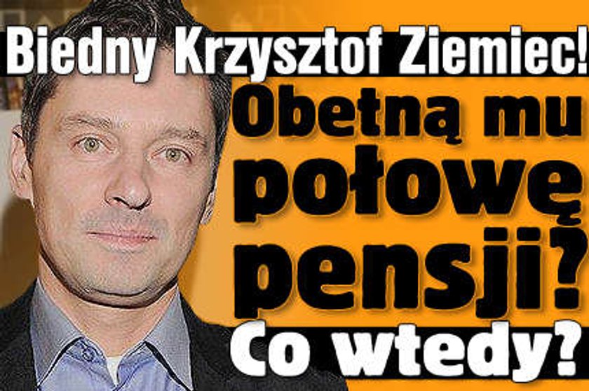 Biedny Ziemiec! Chcą mu obciąć pensję o...