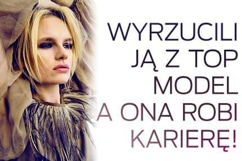 Wyrzucili ją z Top model a ona robi karierę!