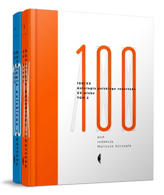 '100/XX. Antologia polskiego reportażu XX wieku': Wehikuł czasu