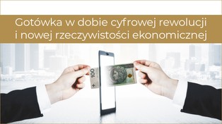 Gotówka w dobie cyfrowej rewolucji i nowej rzeczywistości ekonomicznej