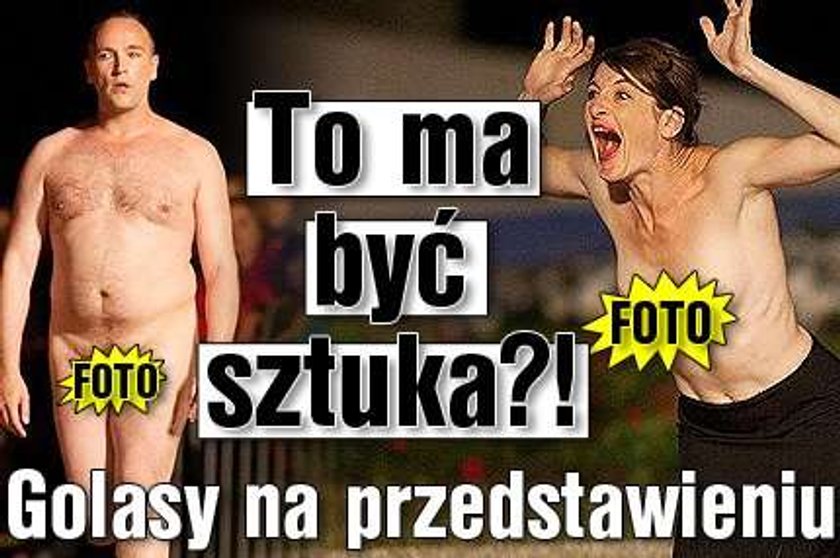 To ma być sztuka?! Golasy na przedstawieniu