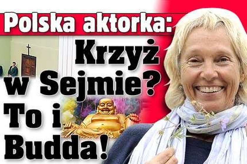 Polska aktorka: Krzyż w Sejmie? To i Budda!