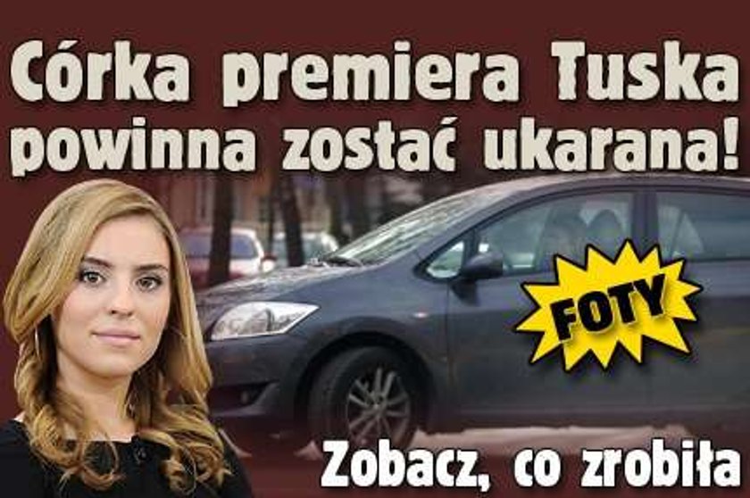 Córka premiera Tuska powinna zostać ukarana! Zobacz, co zrobiła FOTY 