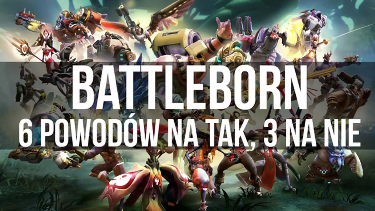 Battleborn - 6 powodów na tak, 3 na nie