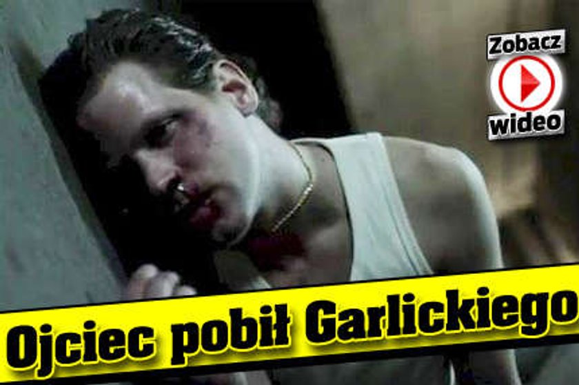 Ojciec pobił Garlickiego. Zobacz WIDEO