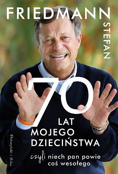 "70 lat mojego dzieciństwa, czyli niech pan powie coś wesołego", Stefan Friedmann