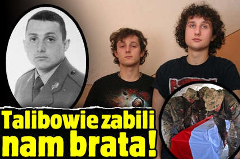 Talibowie zabili nam brata!