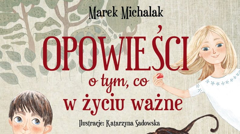  "Opowieści o tym, co w życiu ważne" autorstwa Marka Michalaka