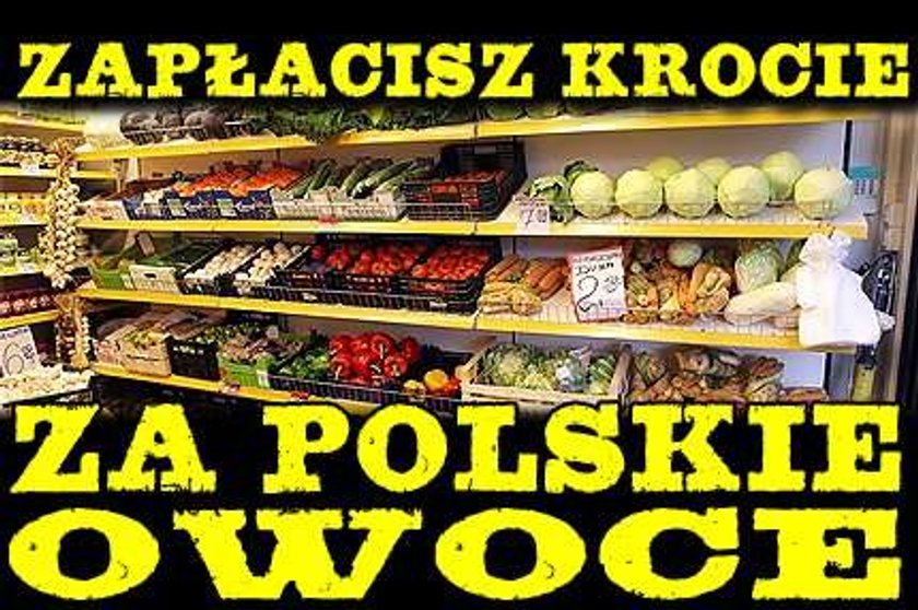 Zapłacisz krocie za polskie owoce