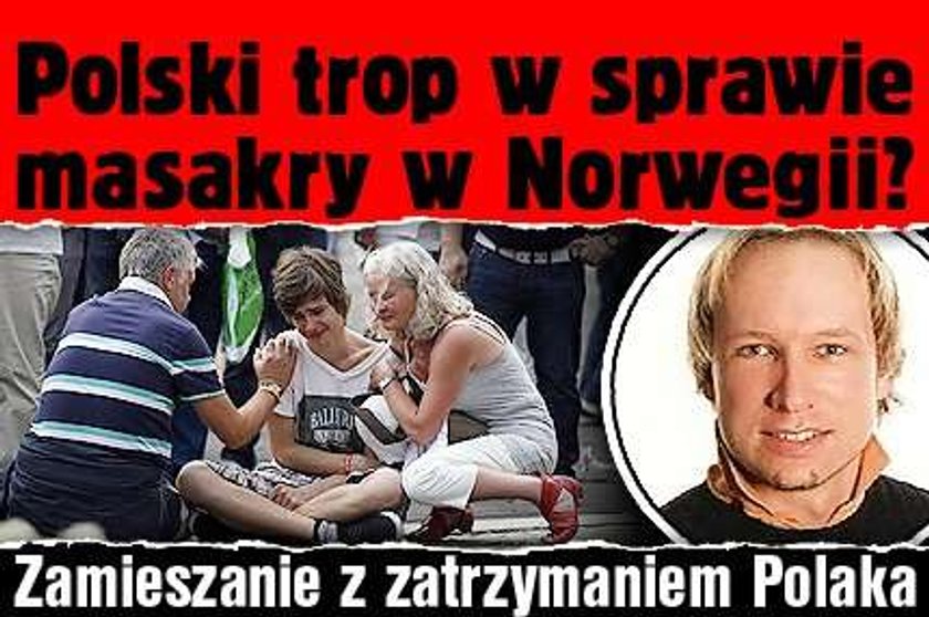 Polski trop ws. masakry w Norwegii? Zamieszanie z zatrzymaniem Polaka