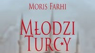 Rifat. Fragment książki "Młodzi Turcy" Morisa Farhi